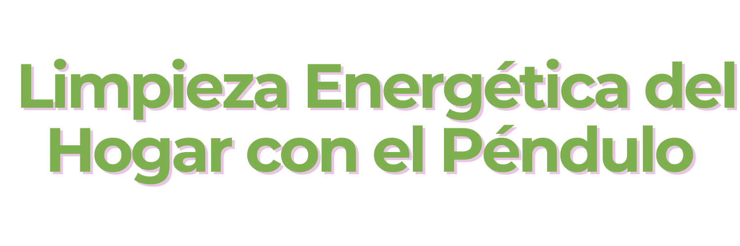 Limpieza Energética del Hogar con el Péndulo